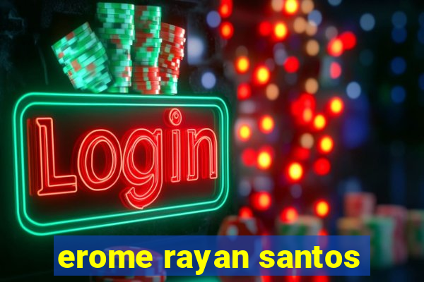 erome rayan santos